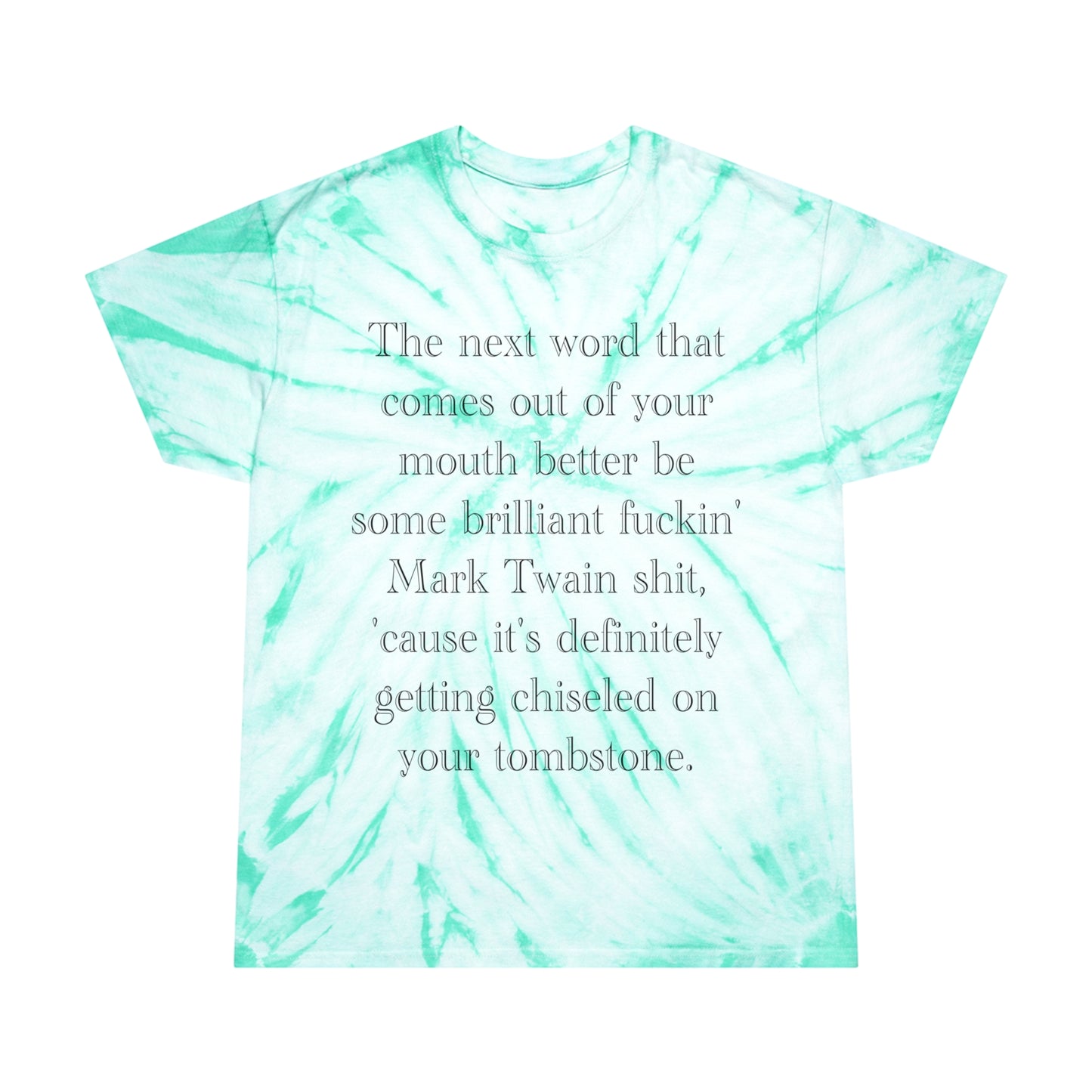 Otis Driftwood Quote Tie Dye T-shirt 