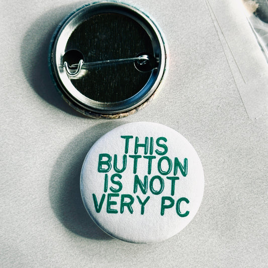 Not Very PC Button