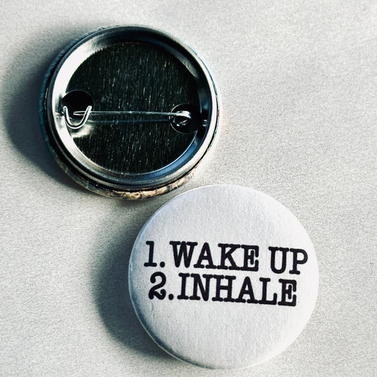 Wake Up. Inhale. Button