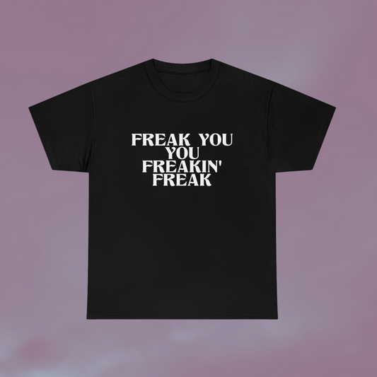 T-shirt Freak You